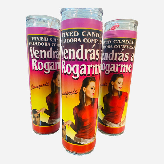 Vendras a Rogarme Veladora Preparada, You Will Come and Beg Me Fixed Candle, Para que te ruege